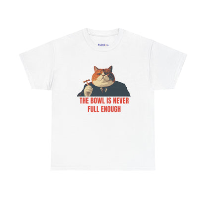 The Bowl Is Never Full Enough Tee