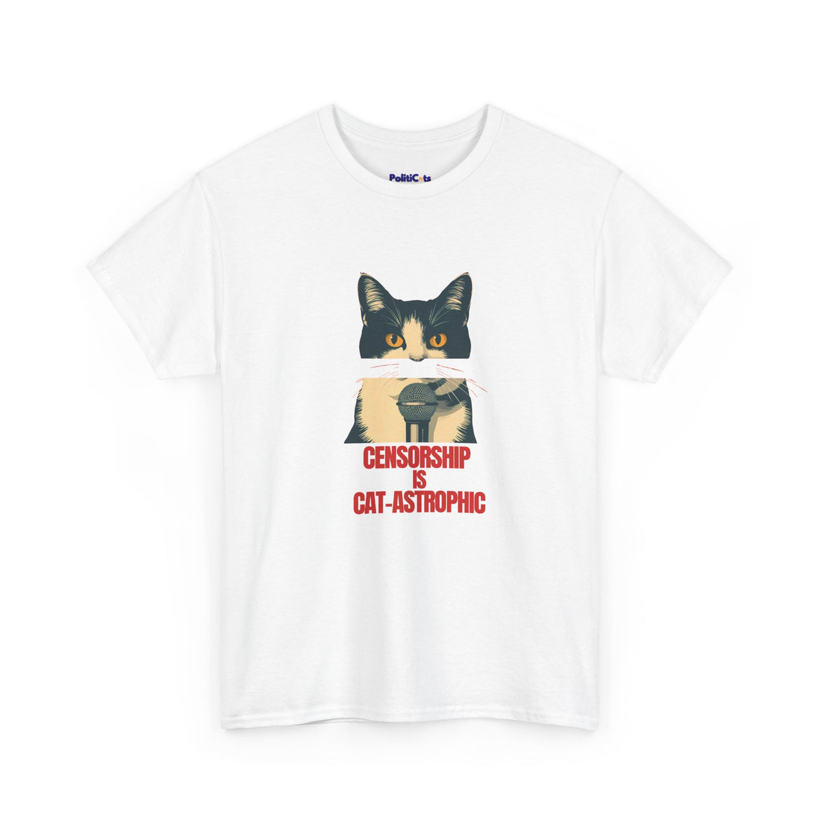 Censorship Is Cat-astrophic Cat T-Shirt | POLITICATS