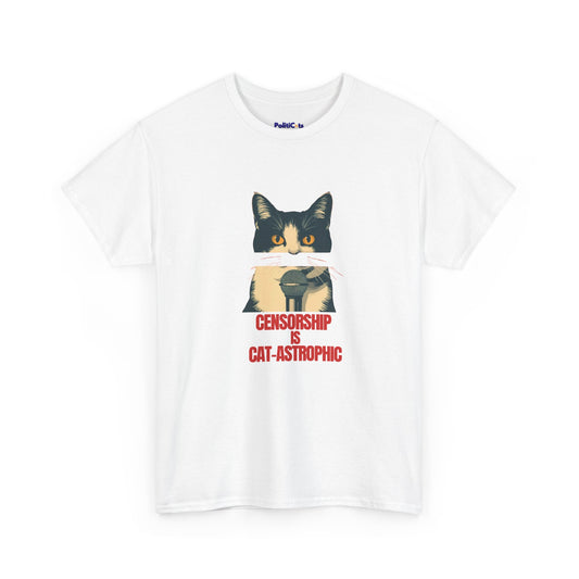 Censorship Is Cat-astrophic Cat T-Shirt | POLITICATS