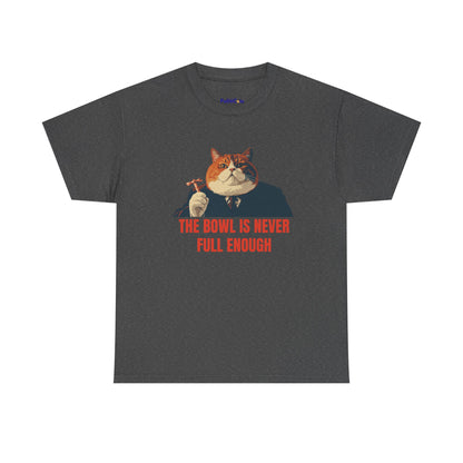 The Bowl Is Never Full Enough Tee